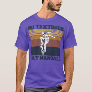 No textbook only manuals Design for a Skateboarder T-Shirt