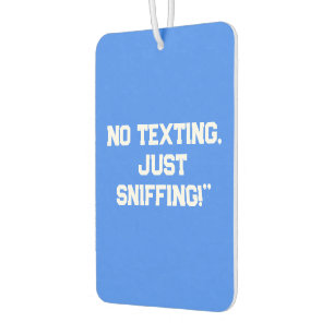 "No Texting, Just Sniffing!" Fun Car Air Freshener