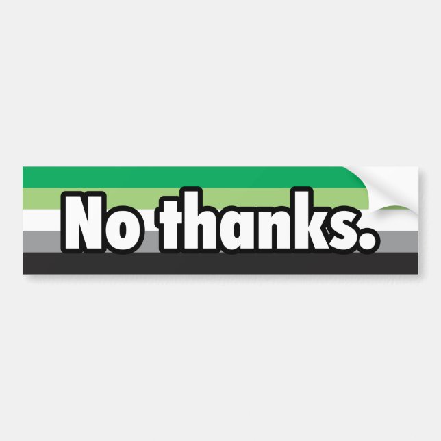 No Thanks Aromantic Bumper Sticker (Front)