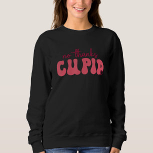 No Thanks Cupid Funny Anti Valentine's Day for Cou Sweatshirt