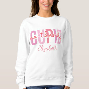 No Thanks Cupid Funny Custom Name Valentine's Day Sweatshirt