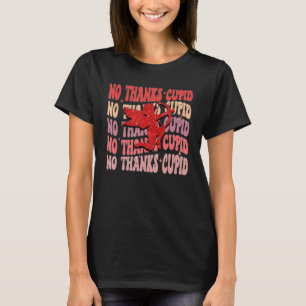 No Thanks Cupid Funny Saying Retro Valentine's Day T-Shirt