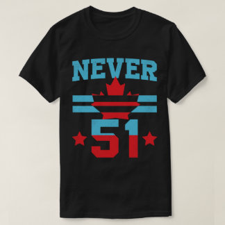 No Thanks, Eh! – Never 51-canada T-Shirt