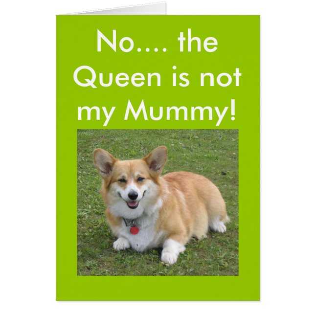 No.... the Queen is not my Mummy! (Front)