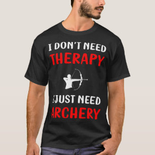No Therapy Archery Archer Arrow Arrows Bow T-Shirt