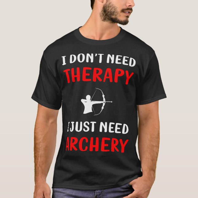 No Therapy Archery Archer Arrow Arrows Bow T-Shirt (Front)