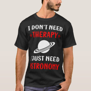 No Therapy Astronomy T-Shirt