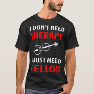No Therapy Cello Cellist T-Shirt