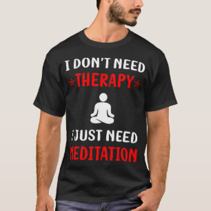 No Therapyditation Meditate Zen T-Shirt