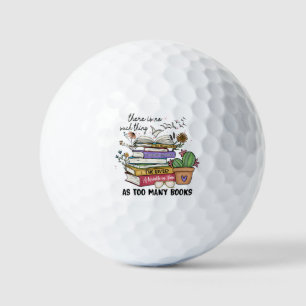 No Thing As Too Many Books Golf Balls