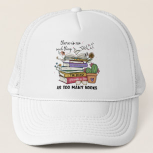 No Thing As Too Many Books Trucker Hat