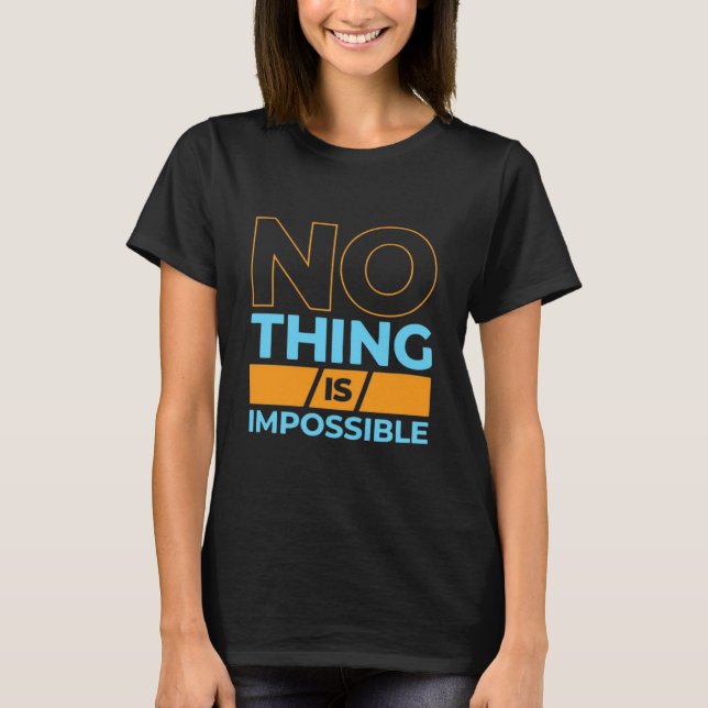 No Thing is impossible T-shirt  (Front)