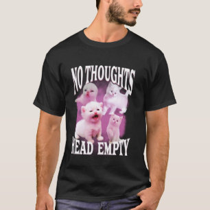 no thoughts head empty funny silly bootleg cat mem T-Shirt