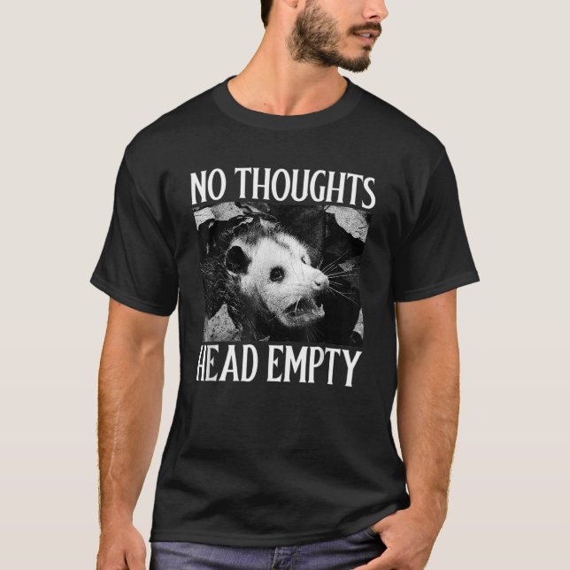 No Thoughts Head Empty   Possum   Meme T-Shirt (Front)