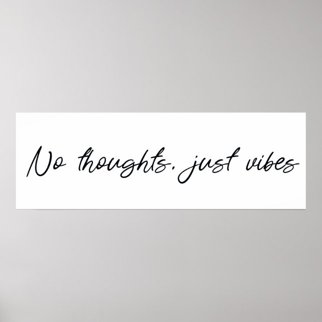 No thoughts just vibes poster (Front)