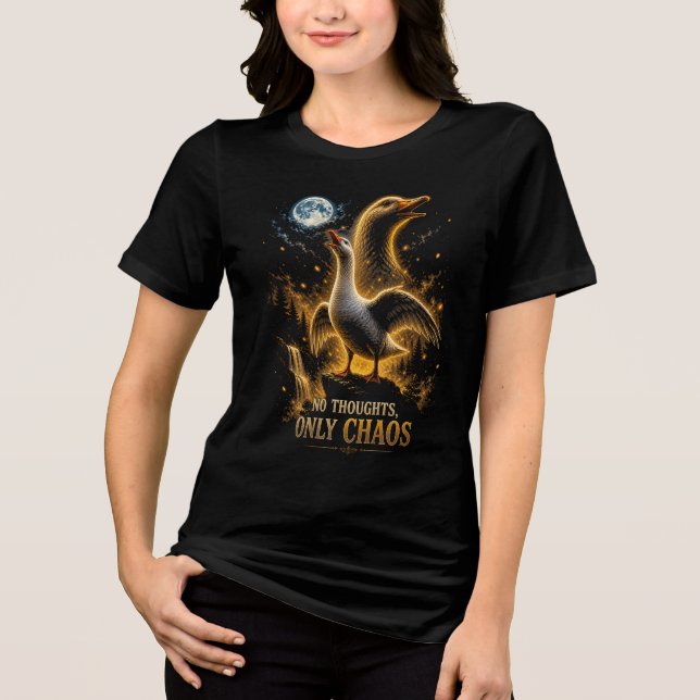 No Thoughts Only Chaos Funny Goose Gift Tri-Blend Shirt (Front)