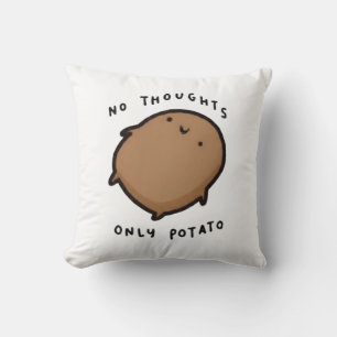 No thoughts only Potato Cushion