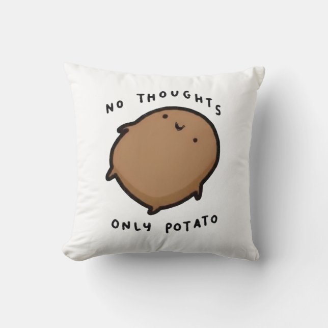 No thoughts only Potato Cushion (Front)