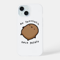 No thoughts only Potato