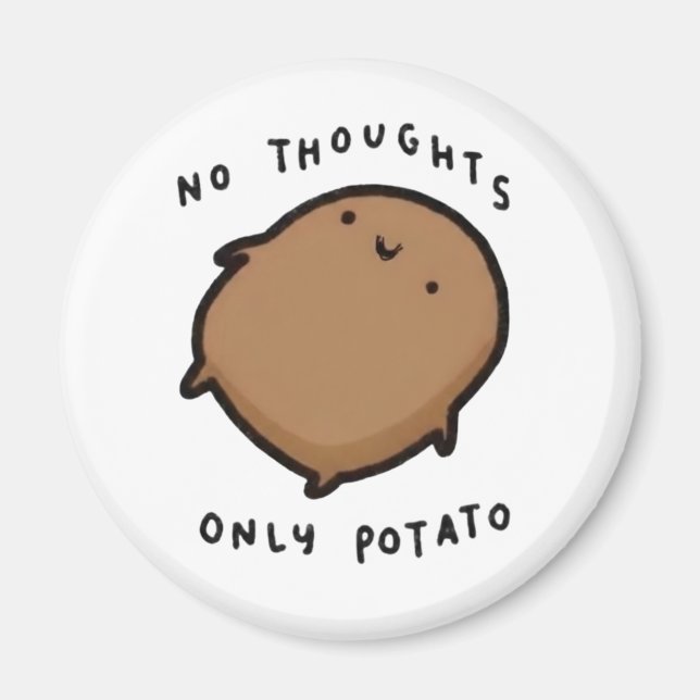 No thoughts only Potato Magnet (Front)