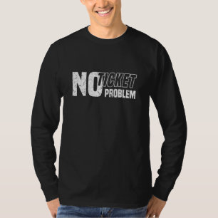 No Ticket No Problem Software Developer It Support T-Shirt
