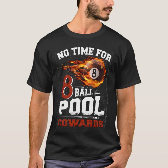 No Time For 8 ball Pool Cowards  Men Billards Shar T-Shirt (Front)