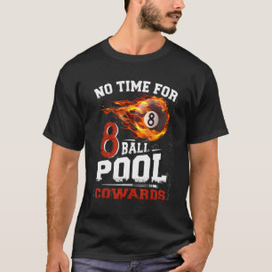 No Time For 8-Ball Pool Cowards Men Billards Shark T-Shirt