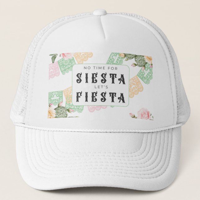 No time for siesta, lest fiesta bachelorette trucker hat (Front)