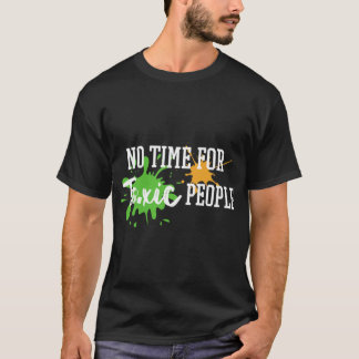 No Time for Toxic People Classic T-Shirt