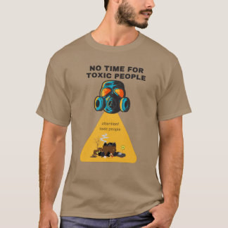 no time for toxic people T-Shirt
