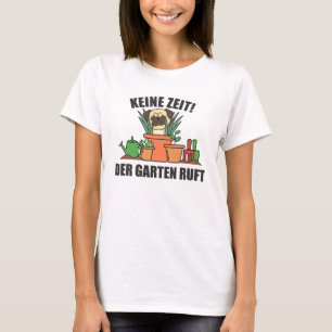 No Time The Garden Calls Gardeners Pug Garden T-Shirt