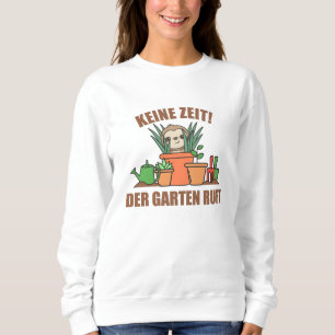 No Time The Garden Calls Gardeners Sloth Garden Sweatshirt