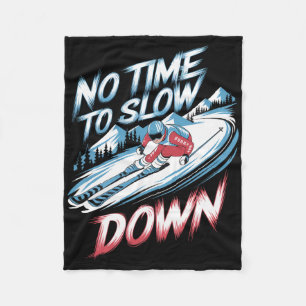 No Time To Slow Down Alpine Skiing Fleece Blanket