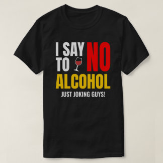 No To Alcohol - White Lie Party | Funny Sarcastic T-Shirt