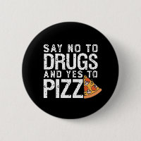 No To Drugs Yes To Pizza Funny Pizza Lover