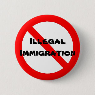 No To Illegal Immigration 6 Cm Round Badge