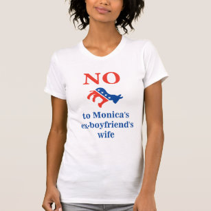 NO To Monica's Ex-boyfriend's Wife T-Shirt
