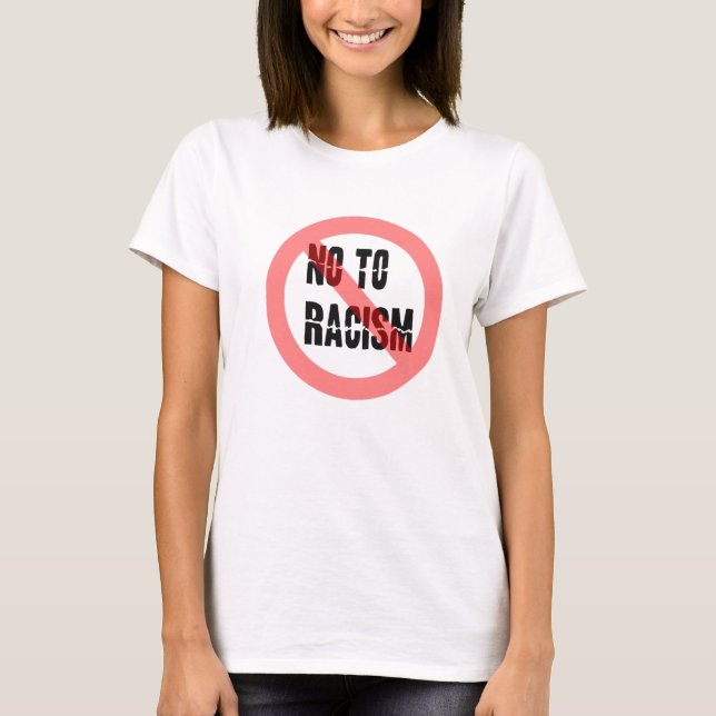 No To Racism | Anti Racism Slogan T-Shirt (Front)
