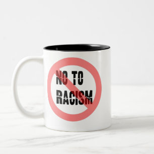 No To Racism   Anti Racism Slogan Two-Tone Coffee Mug