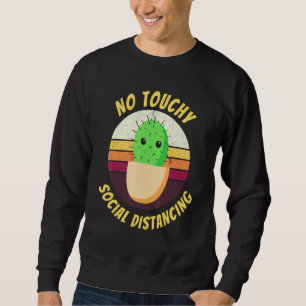 No Touchy Cactus Social Distancing Sweatshirt