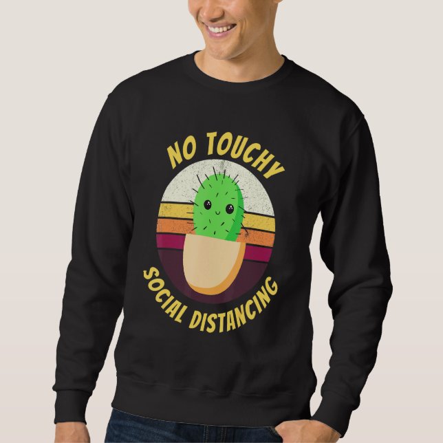 No Touchy Cactus Social Distancing Sweatshirt (Front)