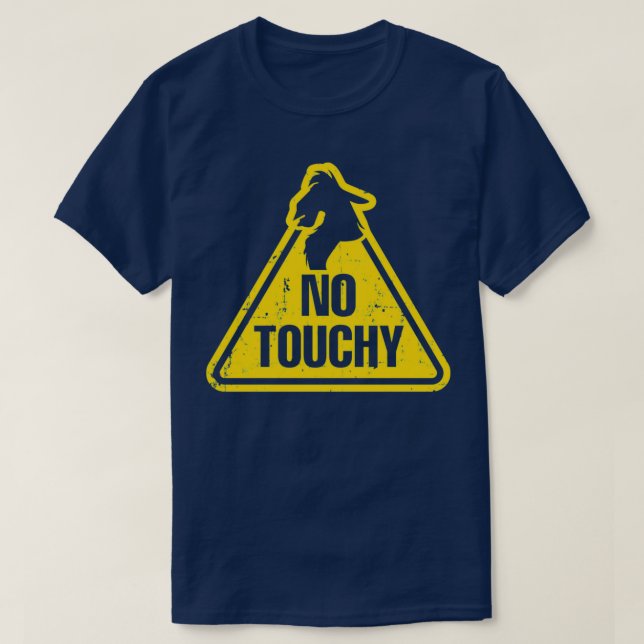 No Touchy  T-Shirt (Design Front)