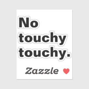 No touchy touchy funny introverted design
