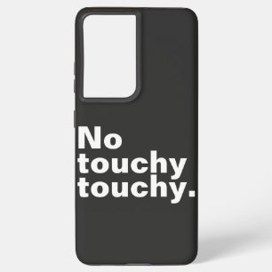 No touchy touchy funny introverted design samsung galaxy case