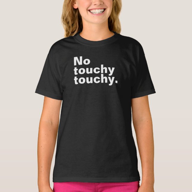 No touchy touchy funny introverted design  T-Shirt (Front)