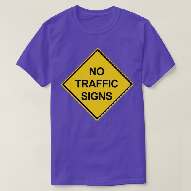 No Traffic Signs T-Shirt (Design Front)