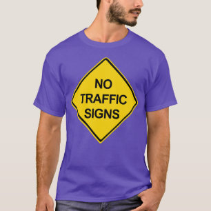 No Traffic Signs T-Shirt