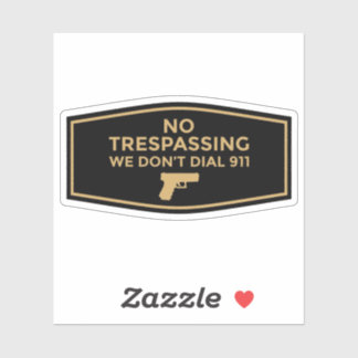 No Trespassing We Don't Dial 911
