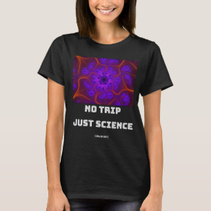 No Trip Just Science Mandelbrot Julia Set Fractal T-Shirt