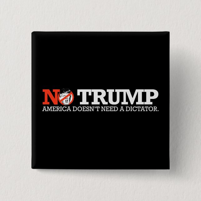 NO TRUMP - America doesn't need a dictator - - .pn 15 Cm Square Badge (Front)